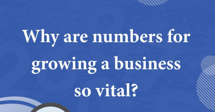 Blue background with faint numbers and circular patterns. Bold white text reads, "Why are numbers for growing a business so vital?" Discover how small business advisory services can unlock your potential today.